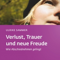 Buchtipp - Ulrike Sammer: “Verlust, Trauer und neue Freude”